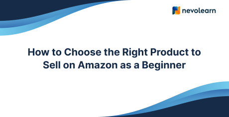 How to Choose the Right Product to Sell on Amazon as a Beginner